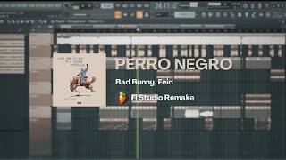 Bad Bunny ft. Feid - PERRO NEGRO (FL Studio Remake) | nadie sabe lo que va a pasar mañana