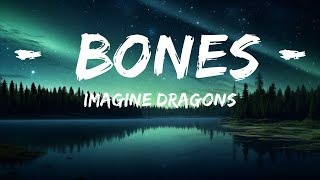 Imagine Dragons - Bones (Lyrics)  | 25mins Best Music