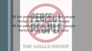 Video thumbnail of "The Walls Group - Perfect People (Lyrics)"