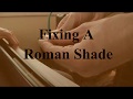 Fixing A Roman Shade