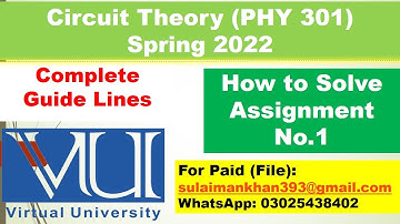 Circuit Theory (PHY 301) Assignment No.1 Solution Spring 2022 l How to Solve PHY 301 l VU
