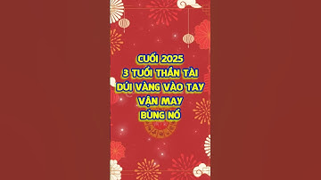 CUỐI NĂM 2025 - 3 TUỔI THẦN TÀI “DÚI VÀNG VÀO TAY”, VẬN MAY BÙNG NỔ #tuvi #tuongso