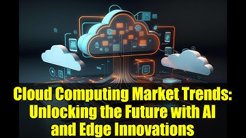 Cloud Computing Market Trends: Unlocking the Future with AI and Edge Innovations