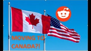 /r/askreddit: Americans who actually moved to Canada: How would you rate the decision and why?