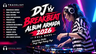 DJ BREAKBEAT ALBUM ARMADA TERBARU 🔥 DJ PARTY NONSTOP‼️ DJ VIRAL TIKTOK 2026 🎧 #breakbeat 