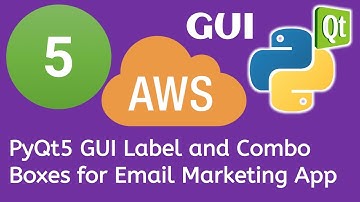 5 PyQt5 Python GUI and AWS Boto3 Tutorial- PyQt5 GUI Label and Combo Boxes for Email Marketing App