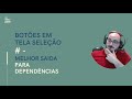 Dicas Curtas - Botões em Tela de Seleção
