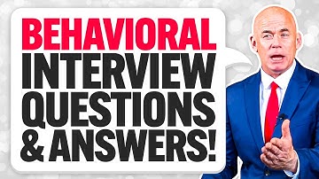 BEHAVIOURAL INTERVIEW QUESTIONS & ANSWERS! (How to ANSWER Behavioral Interview Questions in 2025!)