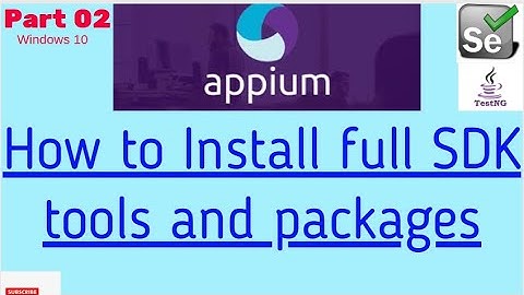 #Appium Part 02- Install full SDK tools and packages from Android Studio IDE for Appium 2020.