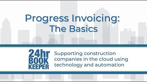 Progress Invoicing: The Basics
