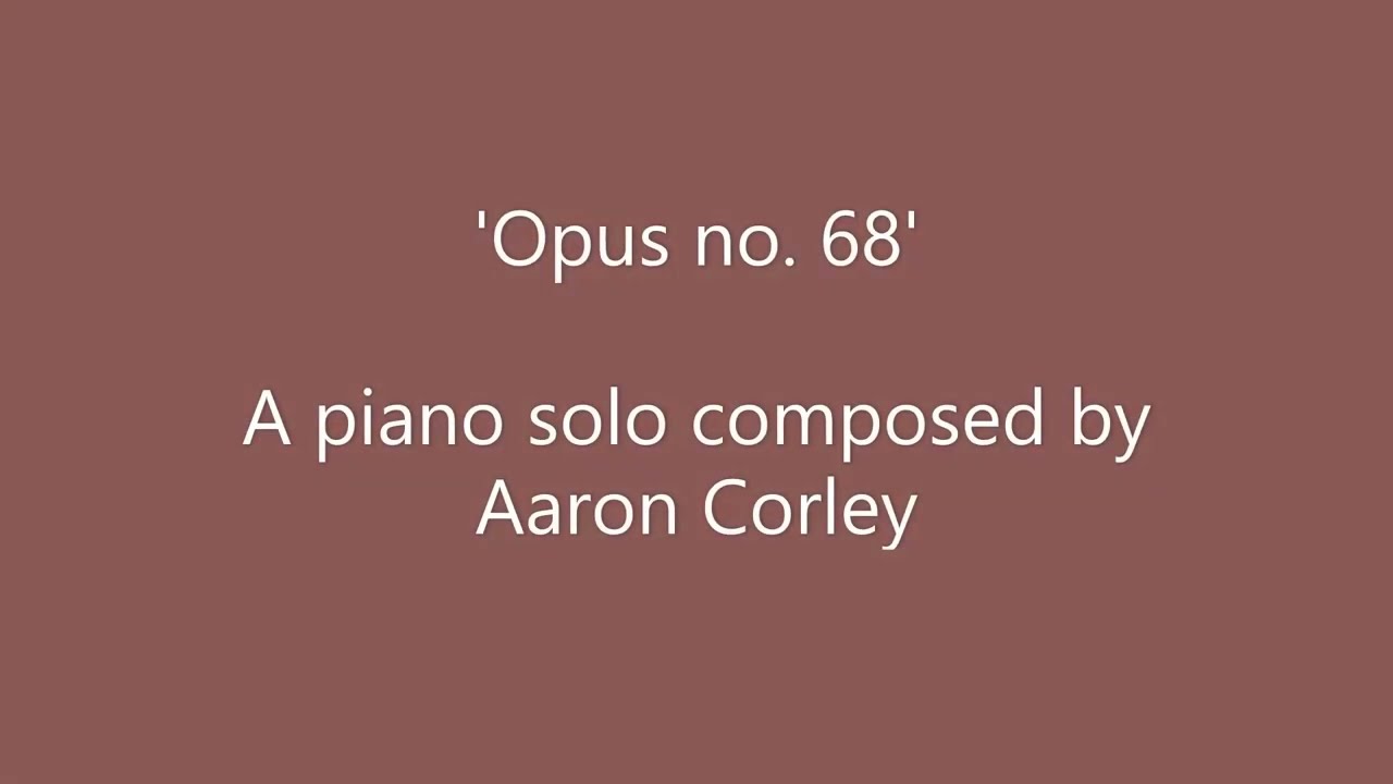 Watch Opus no. 68 on YouTube Watch Opus no. 68 on YouTube