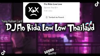 DJ Flo Rida Low Low Thailand Remix | Viral DiTiktok