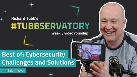 Best of Tubbservatory | Cybersecurity Challenges and Solutions | 11 July 2025