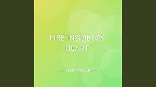 FIRE INSIDE MY HEART