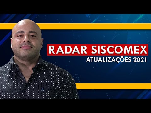 RADAR SISCOMEX DE IMPORTAÇÃO - REGRAS 2021