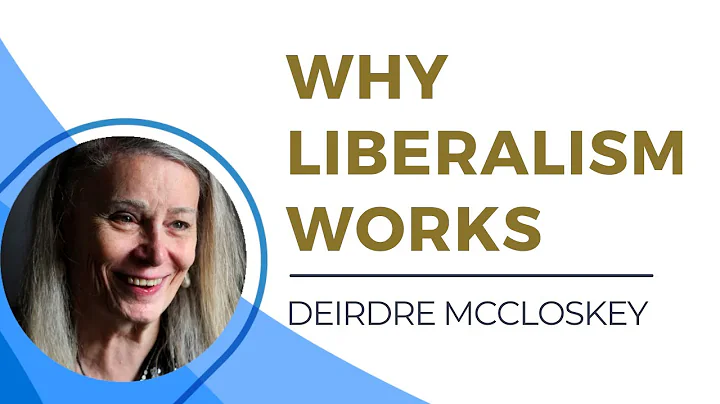 Why Liberalism Works with Deirdre McCloskey