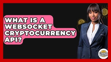 What Is A WebSocket Cryptocurrency API? - CryptoBasics360.com