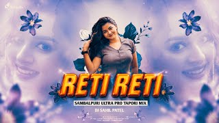 Reti Reti | Sambalpuri Ultra Pro Tapori Mix - Mix By Dj Sahil Patel