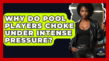 Why Do Pool Players Choke Under Intense Pressure? - Billiards Hustlers