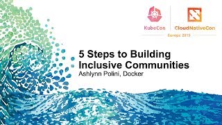 5 Steps to Building Inclusive Communities - Ashlynn Polini, Docker