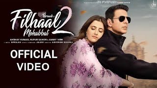 Filhaal2 Mohabbat | Akshay Kumar Ft Nupur Sanon | Ammy Virk | BPraak | Jaani | Arvindr Khaira