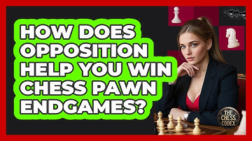 How Does Opposition Help You Win Chess Pawn Endgames? - The Chess Codex