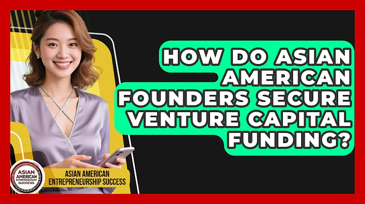 How Do Asian American Founders Secure Venture Capital Funding?