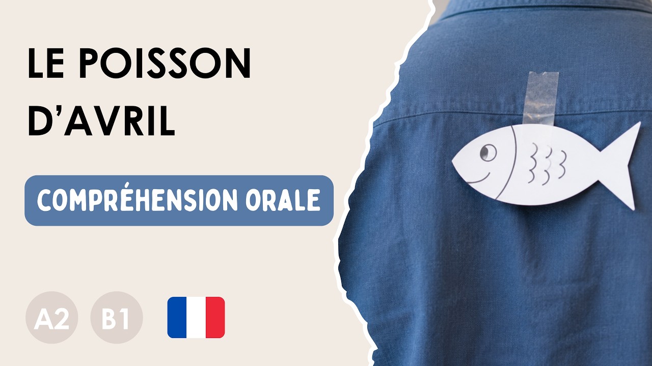 🇫🇷 Compréhension orale FLE (Français Langue Étrangère) A2/B1: “Poisson d’avril” 🐟🤭