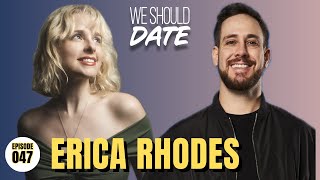 Erica Rhodes | Ep 47 | We Should Date