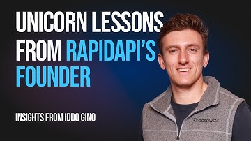 Unicorn Lessons from RapidAPI’s Founder: A Conversation with Iddo Gino - Episode 5