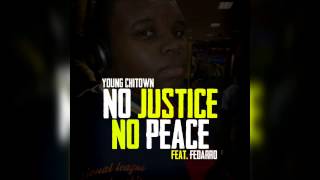 Young Chitown Ft Fedarro - No Justice, No Peace