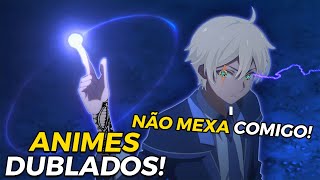 TOP 5 ANIMES DUBLADOS/MAGIA MÁGICA/PROTAGONISTA FÓDÃO 