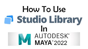 How to Install and Use Studio Library for Maya 2022