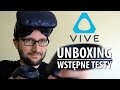 HTC Vive - unboxing i wstępne testy quaza