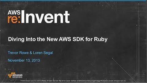 Diving Into the New AWS SDK for Ruby (TLS305) | AWS re:Invent 2013