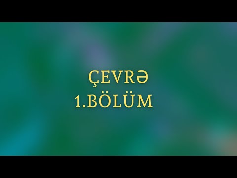 Çevrə 1. BÖLÜM