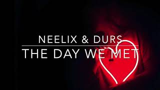 Neelix & Durs - The Day We Met