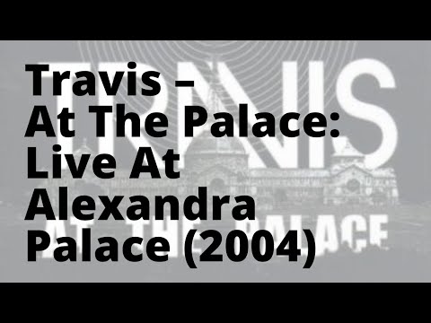 Travis - Live at the Palace (live at Alexandra Palace, 2003)