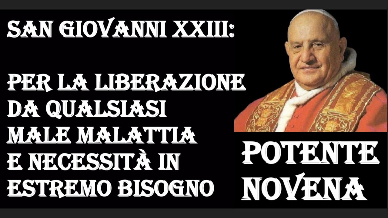 NOVENA A GIOVANNI XXIII: POTENTE NOVENA PER LIBERAZIONE DA QUALSIASI