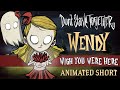 Dont starve together wish you were here wendy animated short