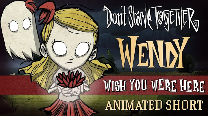 Don't Starve Together: Wish You Were Here [Wendy A...