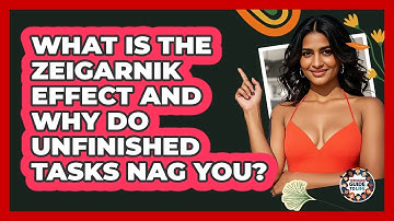 What Is The Zeigarnik Effect And Why Do Unfinished Tasks Nag You? - Teenager Guide to Life