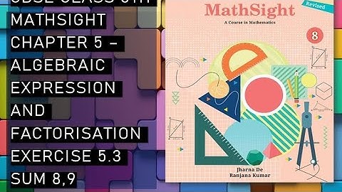 CBSE/Class 8th/Mathsight /Chapter 5-Algebraic Expression And Factorisation/Exercise 5.3/ sum 8,9