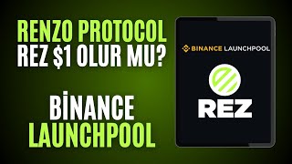 RENZO PROTOCOL [REZ] Token Nedir? 1 Dolar Olur mu?  Binance REZ Launchpool Nasıl Katılırım?