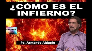 ¿CÓMO ES EL INFIERNO? - Ps. Armando Alducin 2018