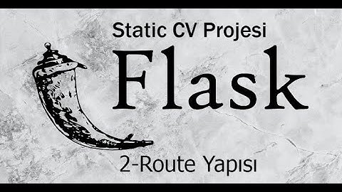 2-Flask route Yapısı
