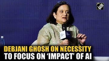 NITI Aayog’s Debjani Ghosh elaborates on necessity to shift focus to ‘Impact’ of AI on India, world