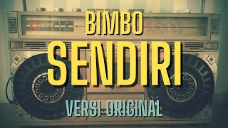 SENDIRI - BIMBO | Versi Original