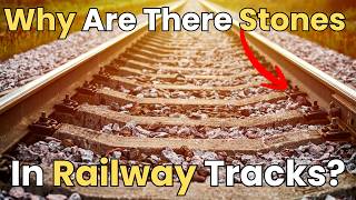 Why Are There Stones Along Railway Tracks?