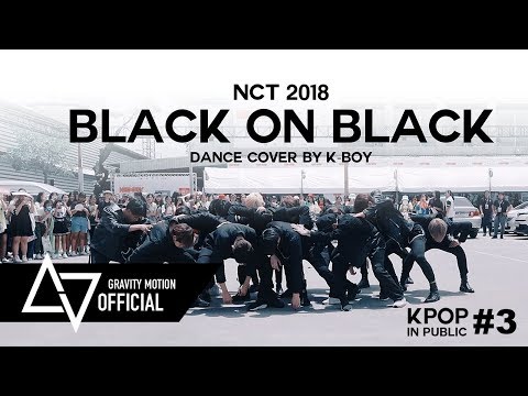 [ KPOP IN PUBLIC ] NCT2018 “BLack on Black” (GRAVITY x K-BOY) @NCT127 WORLD TOUR NEO CITY-BKK